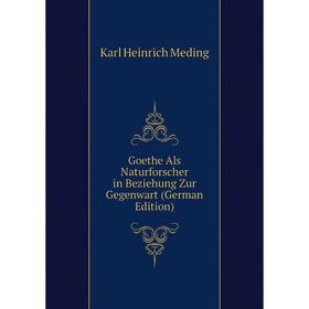 

Книга Goethe Als Naturforscher in Beziehung Zur Gegenwart (German Edition)