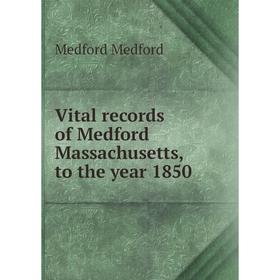 

Книга Vital records of Medford Massachusetts, to the year 1850