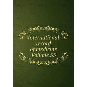 

Книга International record of medicine Volume 55