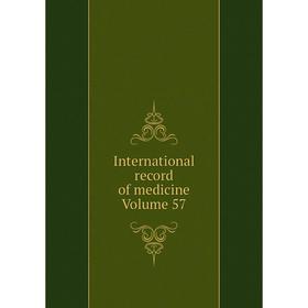 

Книга International record of medicine Volume 57