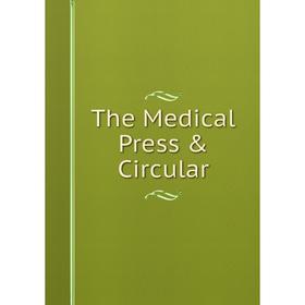 

Книга The Medical Press & Circular
