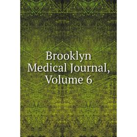 

Книга Brooklyn Medical Journal, Volume 6