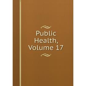 

Книга Public Health, Volume 17