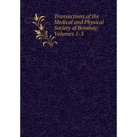 

Книга Transactions of the Medical and Physical Society of Bombay, Volumes 1-3