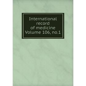 

Книга International record of medicine Volume 106, no.1