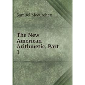 

Книга The New American Arithmetic, Part 1