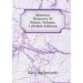 

Книга Historya Wymowy W Polsce, Volume 1 (Polish Edition)