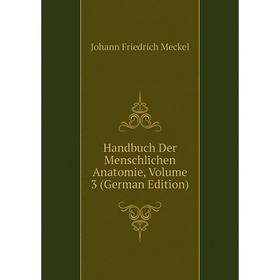 

Книга Handbuch Der Menschlichen Anatomie, Volume 3 (German Edition)