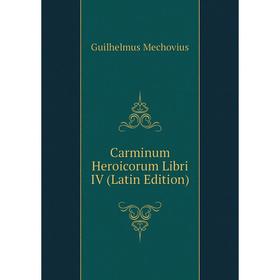 

Книга Carminum Heroicorum Libri IV (Latin Edition)