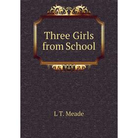 

Книга Three Girls from School