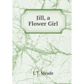 

Книга Jill, a Flower Girl