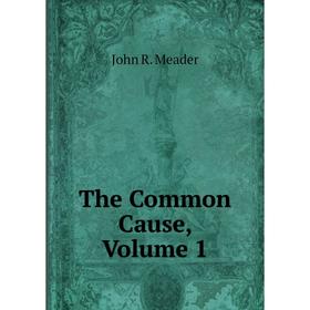 

Книга The Common Cause, Volume 1