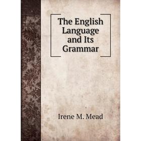 

Книга The English Language and Its Grammar