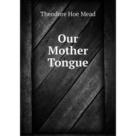 

Книга Our Mother Tongue