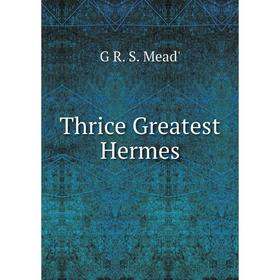 

Книга Thrice Greatest Hermes
