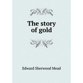 

Книга The story of gold