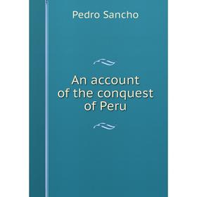 

Книга An account of the conquest of Peru