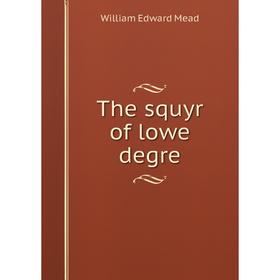 

Книга The squyr of lowe degre