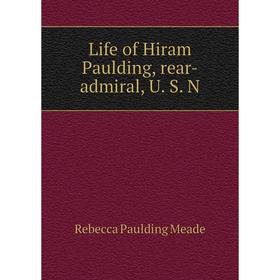 

Книга Life of Hiram Paulding, rear-admiral, U S N