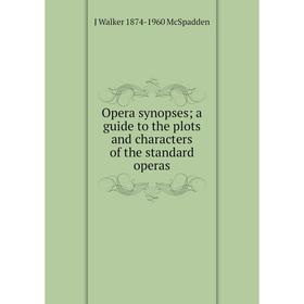 

Книга Opera synopses; a guide to the plots and characters of the standard operas