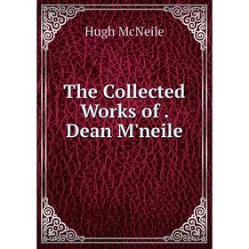 

Книга The Collected Works of. Dean M'neile