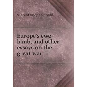 

Книга Europe's ewe-lamb, and other essays on the great war