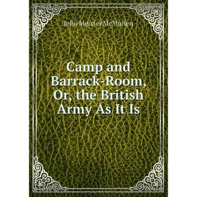 

Книга Camp and Barrack-Room, Or, the British Army As It Is