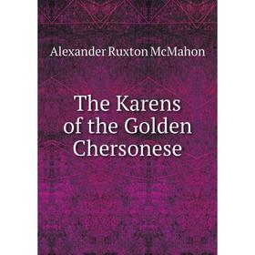 

Книга The Karens of the Golden Chersonese