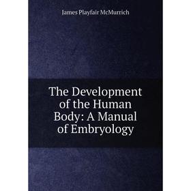 

Книга The Development of the Human Body: A Manual of Embryology