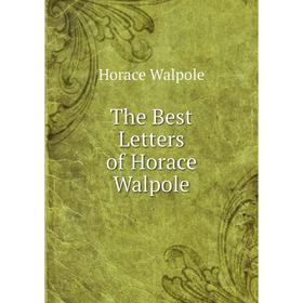 

Книга The Best Letters of Horace Walpole