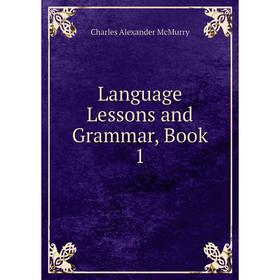 

Книга Language Lessons and Grammar, Book 1