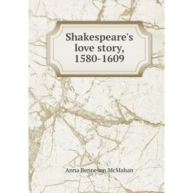 

Книга Shakespeare's love story, 1580-1609