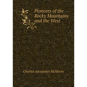 

Книга Pioneers of the Rocky Mountains and the West