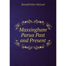 

Книга Massingham Parua Past and Present
