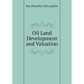 

Книга Oil Land Development and Valuation