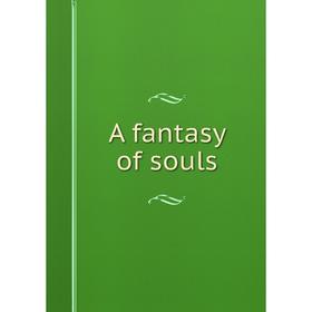 

Книга A fantasy of souls