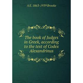 

Книга The book of Judges in Greek, according to the text of Codex Alexandrinus