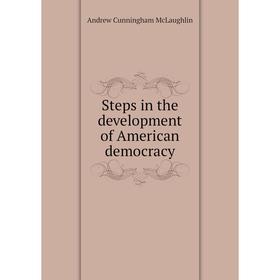 

Книга Steps in the development of American democracy