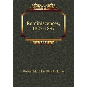 

Книга Reminiscences, 1827-1897