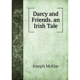 

Книга Darcy and Friends. an Irish Tale