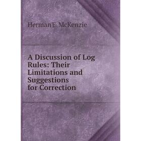 

Книга A Discussion of Log Rules: Their Limitations and Suggestions for Correction