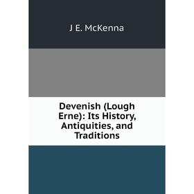 

Книга Devenish (Lough Erne): Its History, Antiquities, and Traditions
