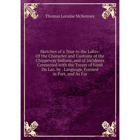 

Книга Sketches of a Tour to the Lakes: Of the Character and Customs of the Chippeway Indians, and of Incidents Connected with the Treaty of Fond Du La