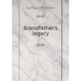 

Книга Grandfather's legacy