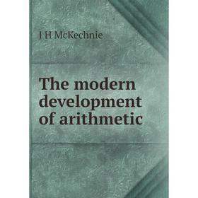 

Книга The modern development of arithmetic