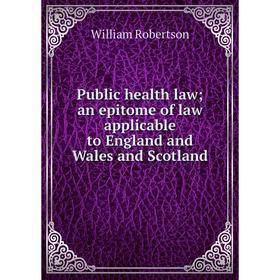 

Книга Public health law; an epitome of law applicable to England and Wales and Scotland