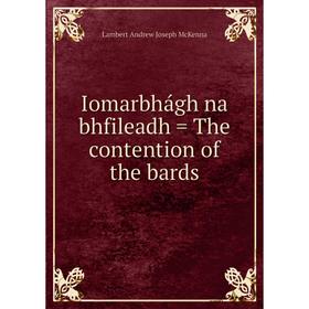 

Книга Iomarbhágh na bhfileadh = The contention of the bards