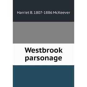 

Книга Westbrook parsonage