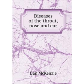

Книга Diseases of the throat, nose and ear