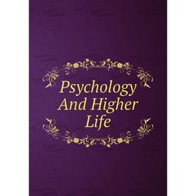 

Книга Psychology And Higher Life